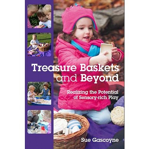 Treasure Baskets And Beyond - Realising The Potential of Sensory Rich Play Book